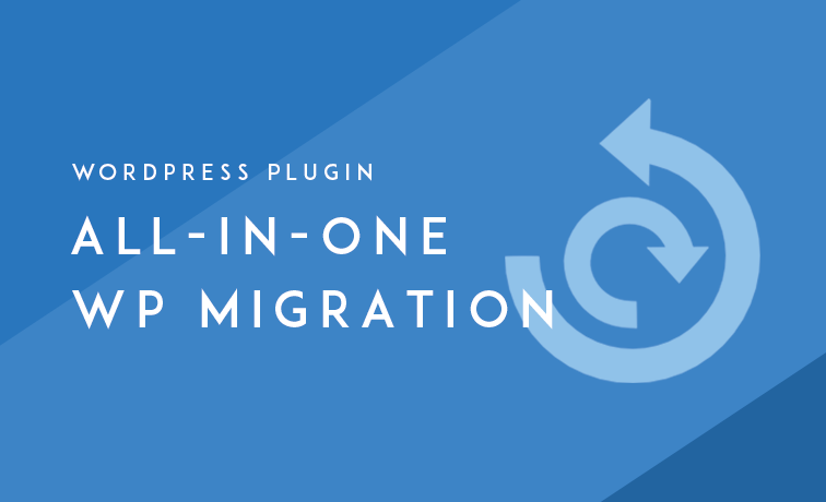 WordPressの引越し・バックアップに「All-in-One WP Migration」が便利すぎて鼻血が出る